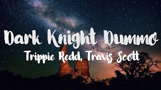 Trippie Redd ft Travis Scott  Dark Knight Dummo s