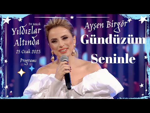 Ayşen Birgör | Gündüzüm Seninle | Yıldızlar Altında 25 Ocak 2023 #YıldızlarAltında