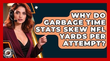 Why Do Garbage Time Stats Skew NFL Yards Per Attempt? - Gridiron Data Digest
