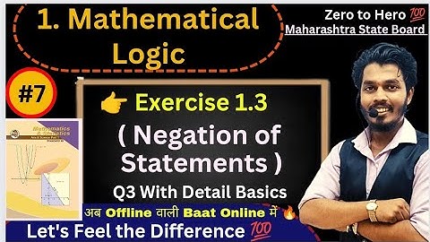 Lec 07.Mathematical Logic | Exercise 1.3_Q3 With all Basics | Negation of Statements|Mh Board|AG sir