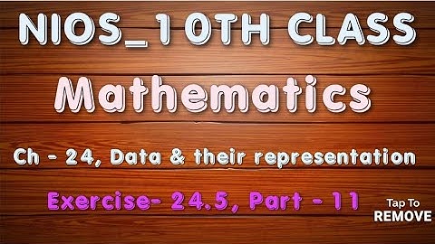 NIOS | NIOS_10TH | Mathematics | Chapter 24 Data and their representation | Exercise 24.5 | Part-11