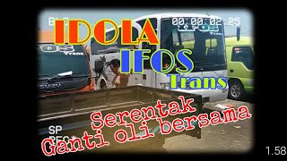 IDOLA - IFOS Trans || Ganti oli serentak