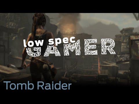 LowSpecGamer: Improve performance on Tomb Raider for the pc - LowSpecGamer: Improve performance on Tomb Raider for the pc