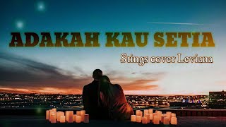 ADAKAH KAU SETIA -- STINGS COVET LEVIANA + LIRIK {Music Legend}