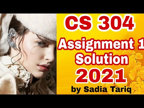 CS 304 Assignment 1 Solution 2021 by Sadia Tariq