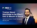 Trump: Naval blockade to be lifted | DAX, EUR/USD & Bitcoin in focus
