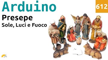 Controllare le luci del Presepe con Arduino: Sole, Luci e Fuoco - Video 612