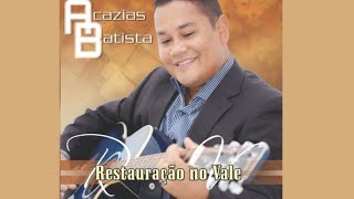 ACAZIAS BATISTA | Glorifica - O Aleijado e o Rei