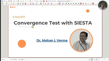 Convergence test in DFT implemented in Siesta? | Dr mohan L verma
