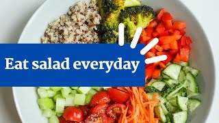 Eat salad everyday and see what happens to your body