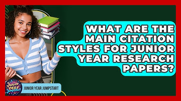 What Are The Main Citation Styles For Junior Year Research Papers? - Junior Year Jumpstart