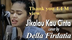 Judika - Jikalau Kau Cinta (COVER) by Della Firdatia  - Durasi: 4:32. 