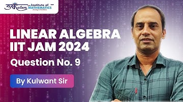 IIT JAM 2024 Question No. 9 (Linear Algebra) | Gurukulam Institute of Mathematics