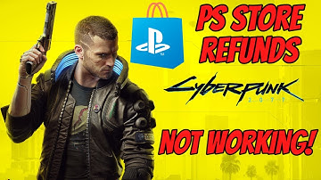 PlayStation Store Refunds Not Working Cyberpunk 2077!