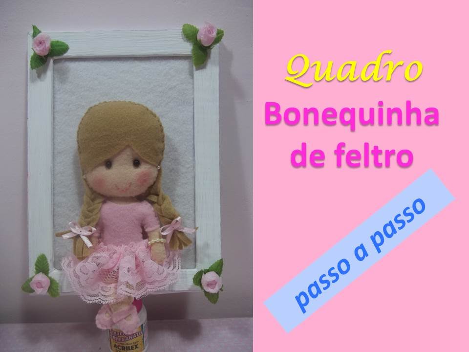 Quadro bonequinha de feltro - passo a passo | Sarah Silva