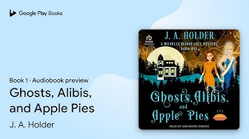 Ghosts, Alibis, and Apple Pies Book 1 by J. A. Holder · Audiobook preview
