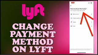 How to Change Payment Method on Lyft App 2024?