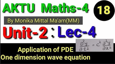 Lec-4 I Unit-2 I Maths-4 | Application of PDE | One dimension wave equationI By Monika Mittal Ma