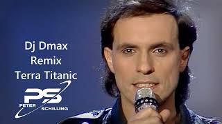Peter Schilling - Terra Titanic Remix DjDmax