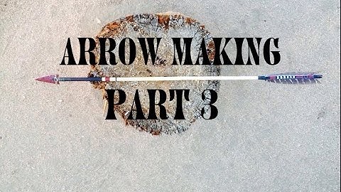 How to Make a Traditional Hunting Arrow Part 3