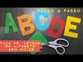 Como fazer letras sem molde - Passo a passo recorte de letras