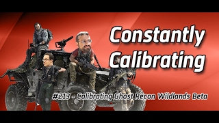 Podcast #213 - Calibrating Ghost Recon Wildlands Beta