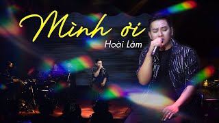 MÌNH ƠI - Hoài Lâm | Live at Bến Thành