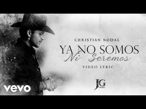 Christian Nodal – Ya No Somos Ni Seremos (Letra / Lyrics)