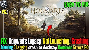 🖥️ How to Fix Hogwarts Legacy Not Launching on Windows 10/11