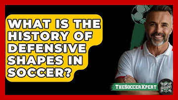 What Is The History Of Defensive Shapes In Soccer? - The Soccer Xpert