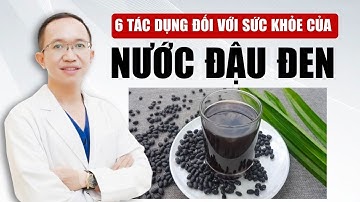6 Tác Dụng Của Nước Đậu Đen Đối Với Sức Khỏe | Bác Sĩ Trần Minh