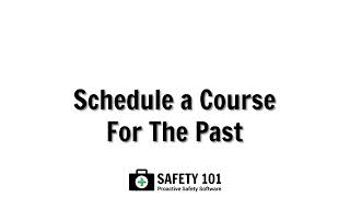 Schedule Course Session For The Past | Safety 101: Proactive Safety Software
