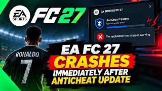 EA FC 27 AntiCheat Update Causing Crashes Here's How to Fix It!