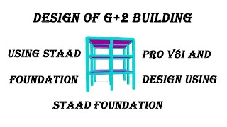 DESIGN OF G+2 BUILDING USING STAAD PRO WITH FOUNDATION DESIGN USING STAAD FOUNDATION