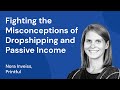 Ep 120  fighting the misconceptions of dropshipping and passive income  with nora inveiss