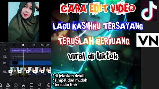 TUTORIAL EDIT VIDEO TIKTOK LAGU KASIHKU TERSAYANG TETAPLAH BERJUANG||VN TRANSISI