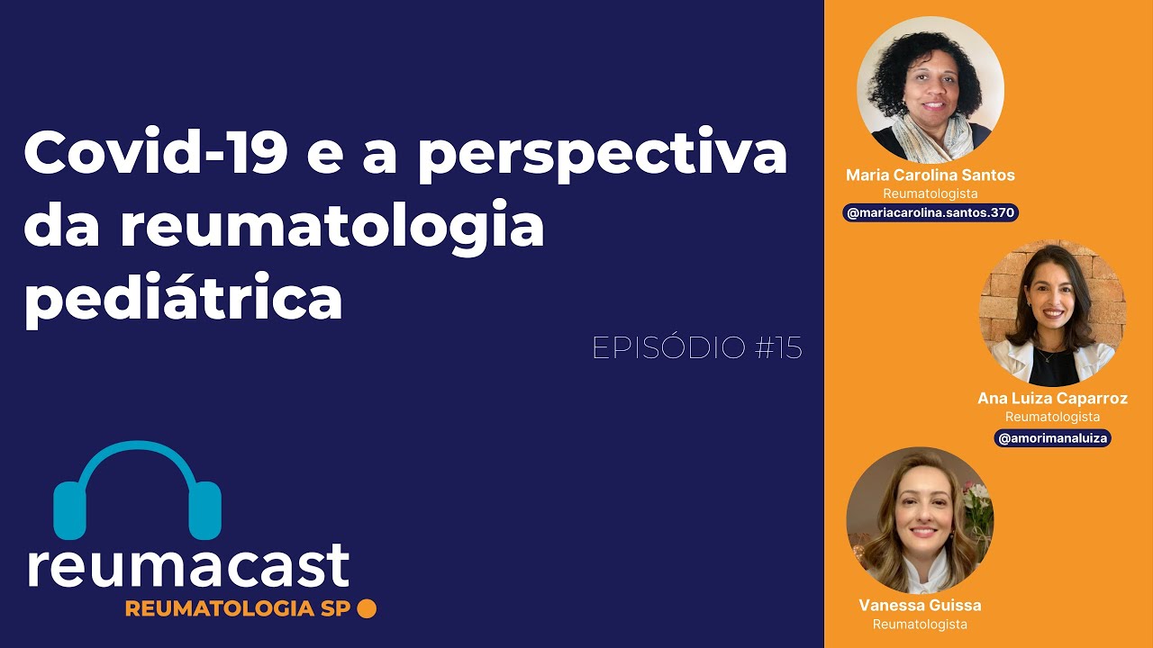 REUMACAST #15 - Covid-19 a partir da perspectiva da reumatologia pediátrica