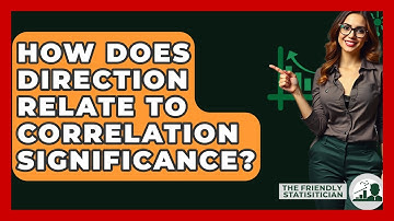 How Does Direction Relate To Correlation Significance? - The Friendly Statistician