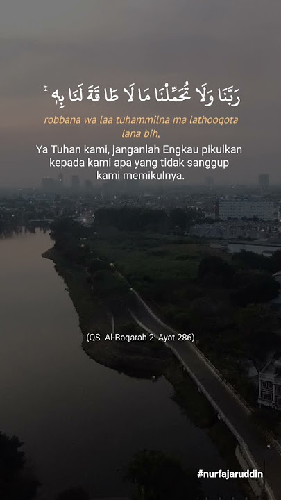 Surat Al-Baqarah ayat 286 adalah ayat yang menenangkan hati