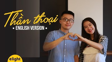 [Elight] Học tiếng Anh qua bài hát Thần Thoại | Endless Love English Cover | Engsub + Lyrics