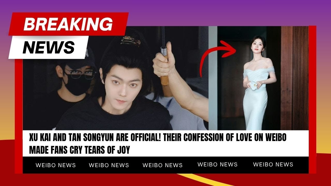 Сюй Кай и Тан Сонъюнь официально поженились! Их признание в любви на Weibo заставило фанатов плакать