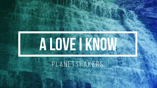 Video thumbnail of "A LOVE I KNOW --PLANETSHAKERS NEW SONG 2017 studio version"