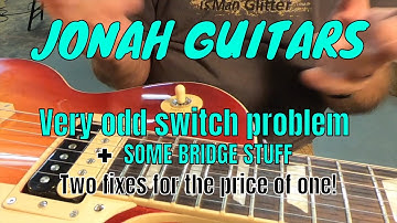 Les Paul switch, very strange problem by JONAH GUITARS