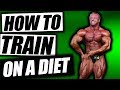 How To Train While On a Diet