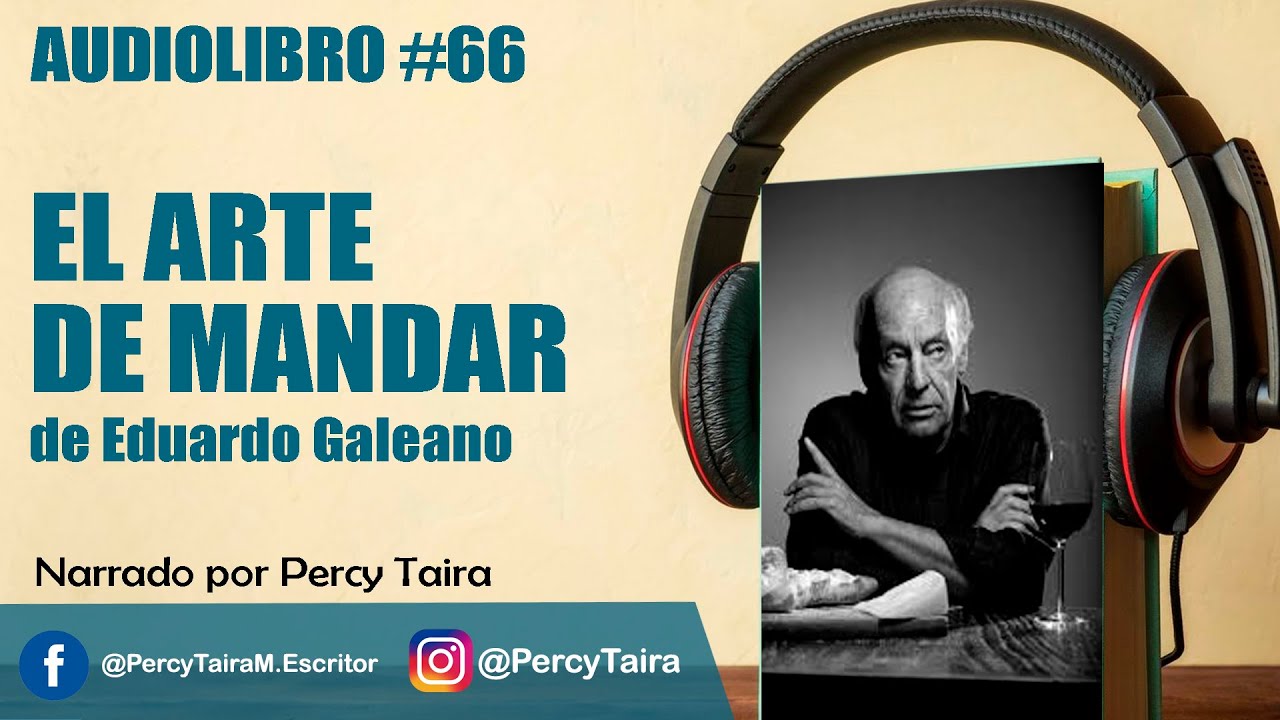 AUDIOLIBRO #66: EL ARTE DE MANDAR DE EDUARDO GALEANO | Cuento breve