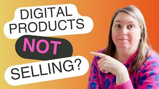 How to sell digital products (what to do when they aren't selling)