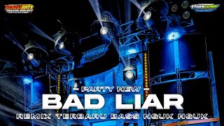 DJ BAD LIAR PARTY NGUK TERBARU 2024 ‼️BASS HOREG • COCOK BUAT KARNAVAL