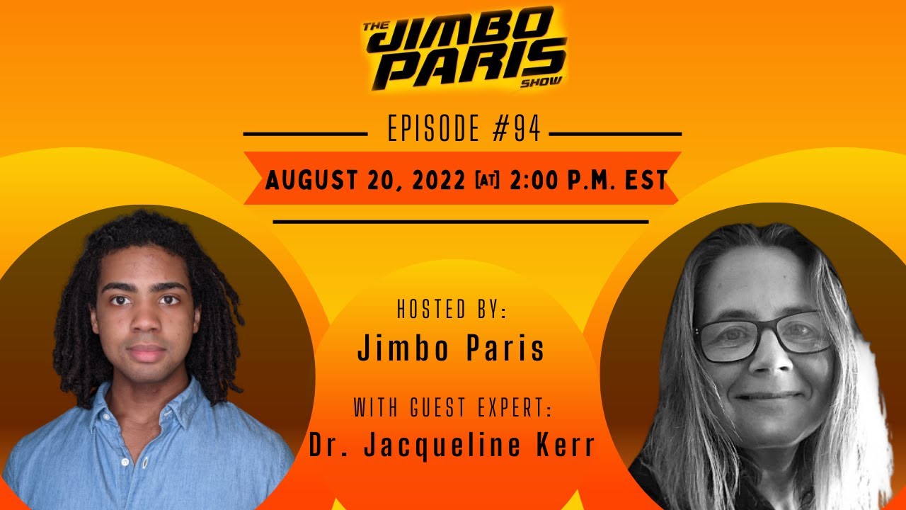 The Jimbo Paris Show #94 with Dr. Jacqueline Kerr The Jimbo Paris Show #94 with Dr. Jacqueline Kerr