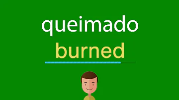 Como se diz queimado em inglês?