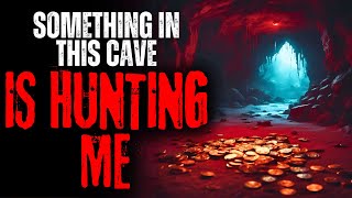 "Something In This Cave Is Hunting Me" Creepypasta